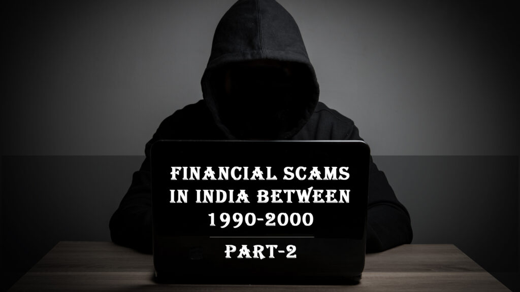 Financial Scams in India Between 2000-2010