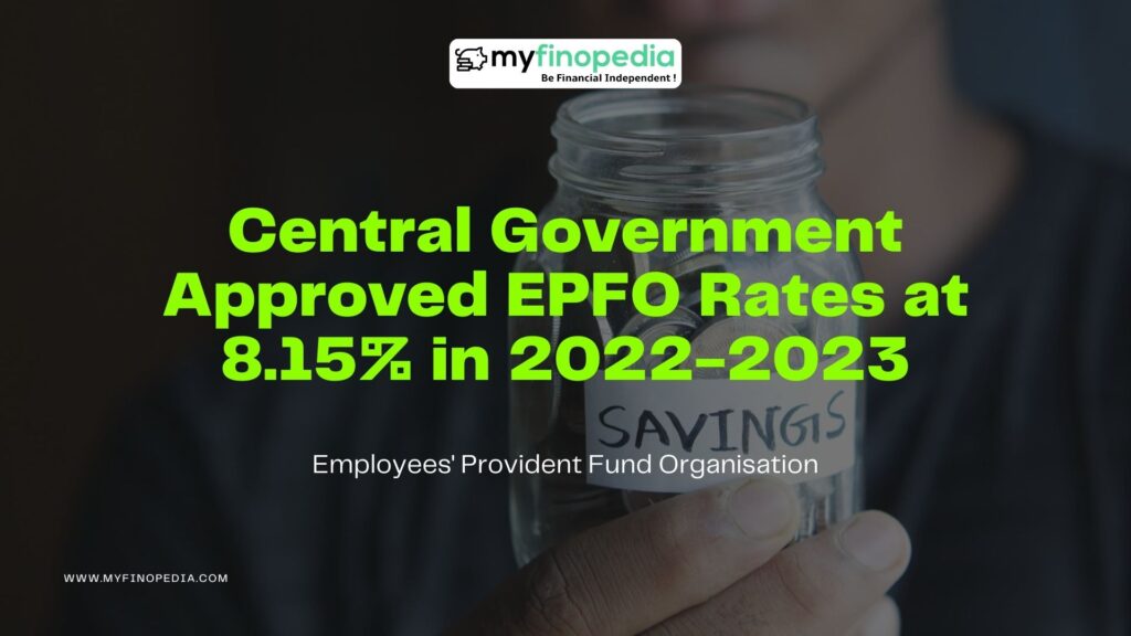 Central Government Approved EPFO Rates at 8.15% in 2022-2023