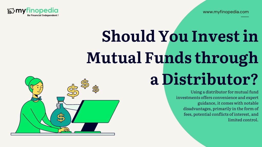 Should You Invest in Mutual Funds through a Distributor