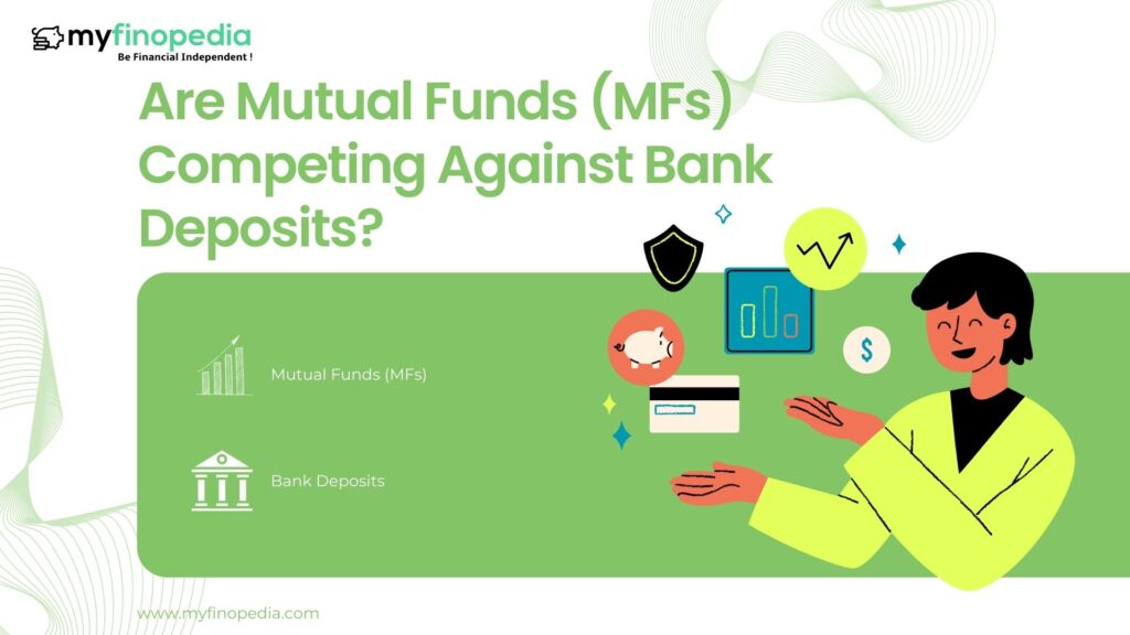 Are Mutual Funds (MFs) Competing Against Bank Deposits