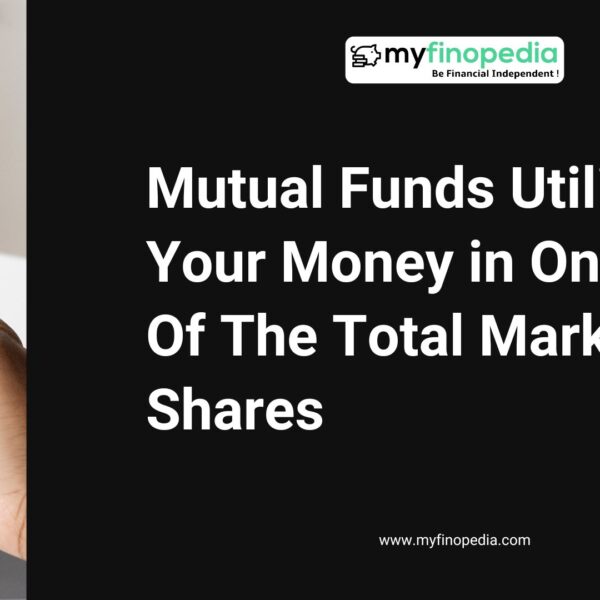 Mutual Funds Utilizes Your Money in Only 10% Of The Total Market Shares