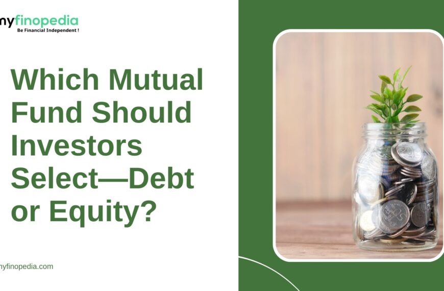 Which Mutual Fund Should Investors Select—Debt or Equity