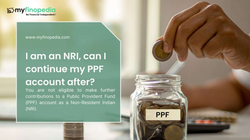 I am an NRI, can I continue my PPF account after
