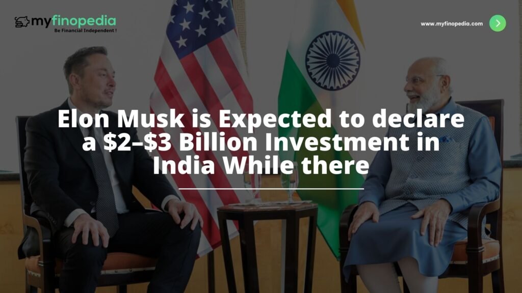 Elon Musk is Expected to declare a $2–$3 Billion Investment in India