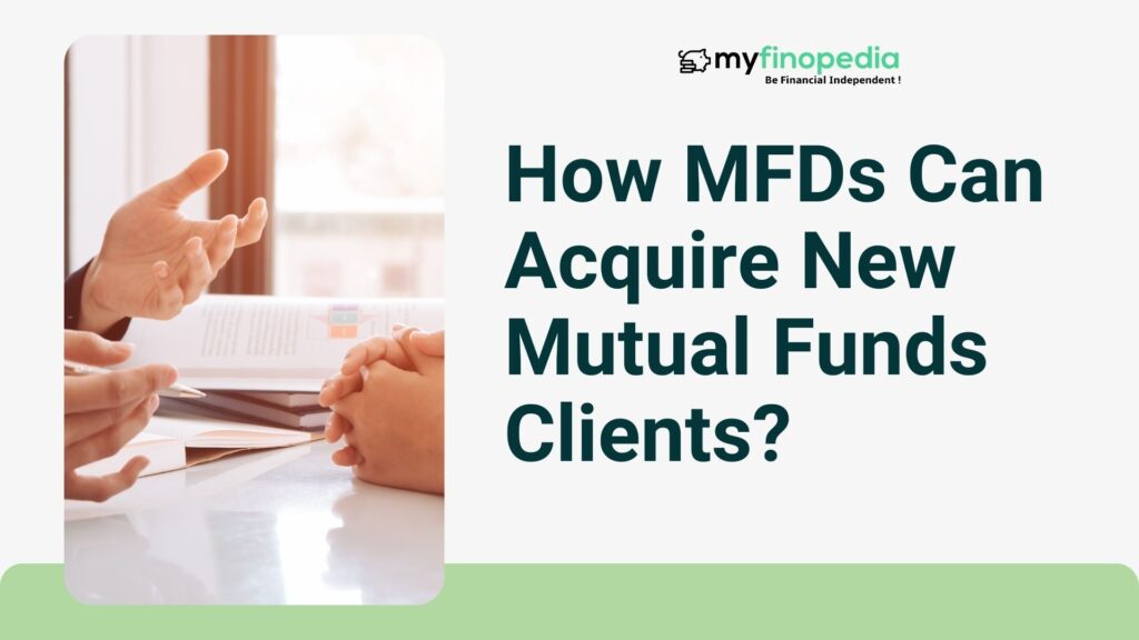 How MFDs Can Acquire New Mutual Funds Clients