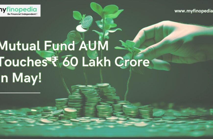 Mutual Fund AUM Touches ₹ 60 Lakh Crore In May!